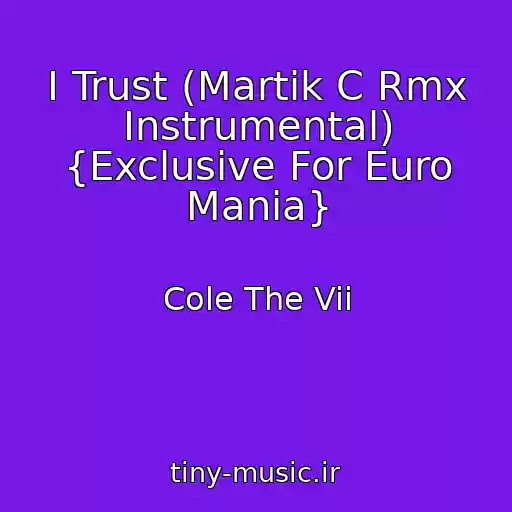 کاور آهنگ I Trust (Martik C Rmx Instrumental) {Exclusive For Euro Mania} از Cole The Vii