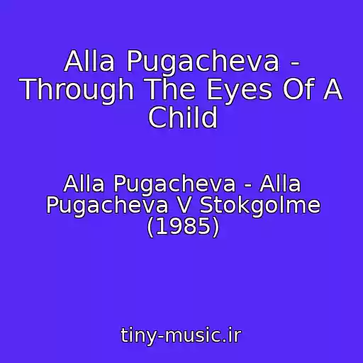 کاور آهنگ Alla Pugacheva - Through The Eyes Of A Child از Alla Pugacheva - Alla Pugacheva V Stokgolme (1985)