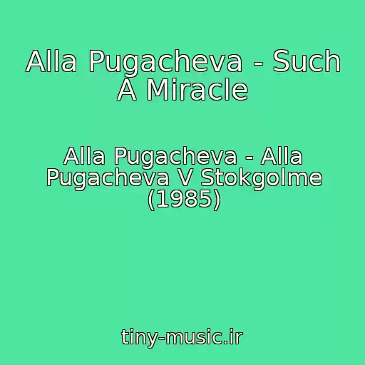 کاور آهنگ Alla Pugacheva - Such A Miracle از Alla Pugacheva - Alla Pugacheva V Stokgolme (1985)