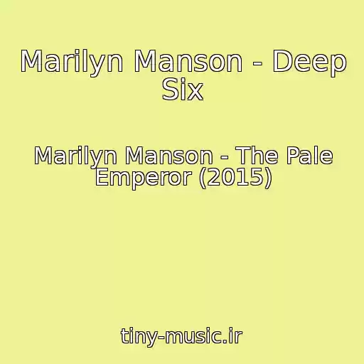 کاور آهنگ Marilyn Manson - Deep Six از Marilyn Manson - The Pale Emperor (2015)