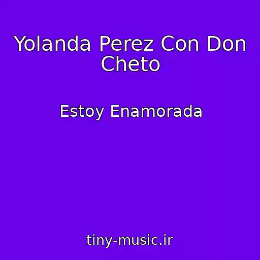 کاور آهنگ Yolanda Perez Con Don Cheto از Estoy Enamorada