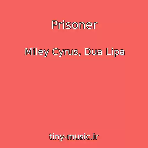 کاور آهنگ Prisoner از Miley Cyrus, Dua Lipa