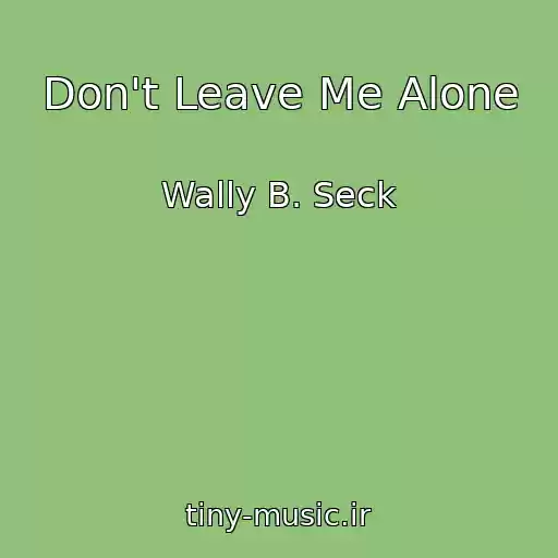 کاور آهنگ Don't Leave Me Alone از Wally B. Seck