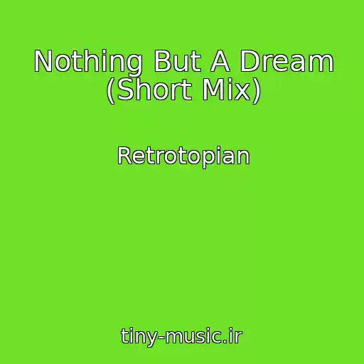 کاور آهنگ Nothing But A Dream (Short Mix) از Retrotopian