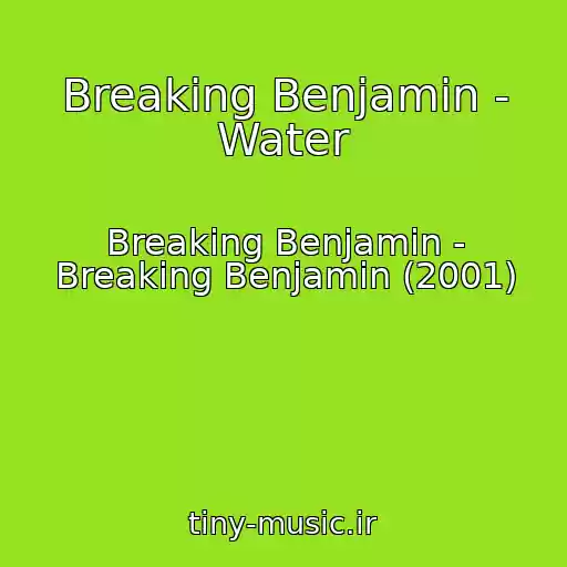 کاور آهنگ Breaking Benjamin - Water از Breaking Benjamin - Breaking Benjamin (2001)