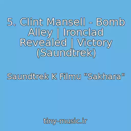 کاور آهنگ 5. Clint Mansell - Bomb Alley | Ironclad Revealed | Victory (Saundtrek) از Saundtrek K Filmu "Sakhara"