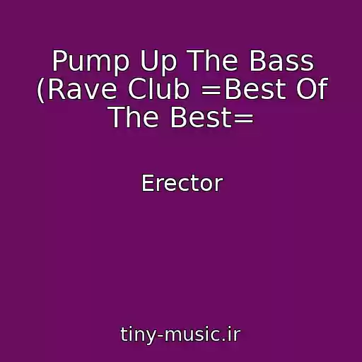 کاور آهنگ Pump Up The Bass (Rave Club =Best Of The Best= از Erector