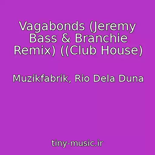 کاور آهنگ Vagabonds (Jeremy Bass & Branchie Remix) ((Club House) از Muzikfabrik, Rio Dela Duna