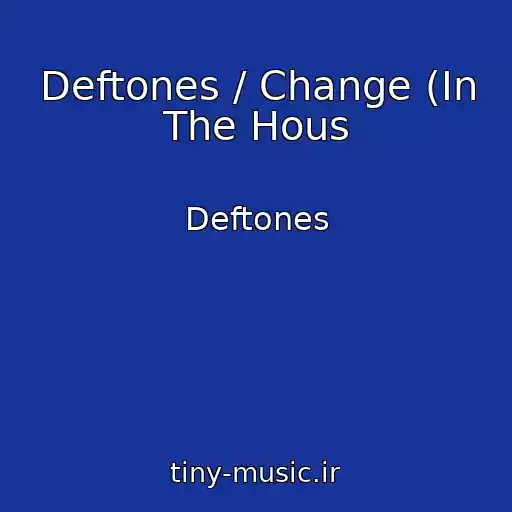 کاور آهنگ Deftones / Change (In The Hous از Deftones