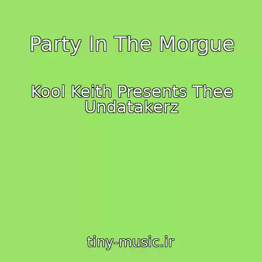 کاور آهنگ Party In The Morgue از Kool Keith Presents Thee Undatakerz