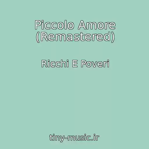 کاور آهنگ Piccolo Amore (Remastered) از Ricchi E Poveri