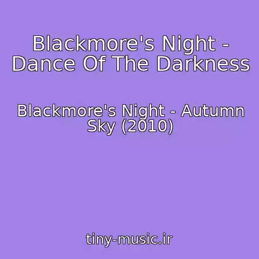 کاور آهنگ Blackmore's Night - Dance Of The Darkness از Blackmore's Night - Autumn Sky (2010)