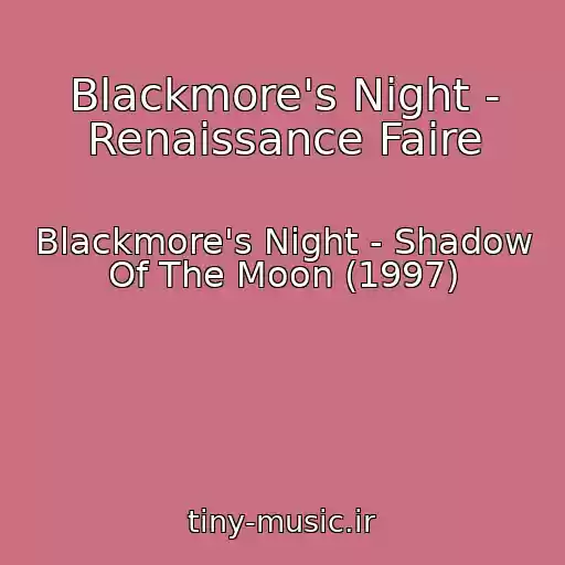 کاور آهنگ Blackmore's Night - Renaissance Faire از Blackmore's Night - Shadow Of The Moon (1997)