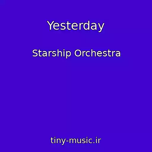 کاور آهنگ Yesterday از Starship Orchestra