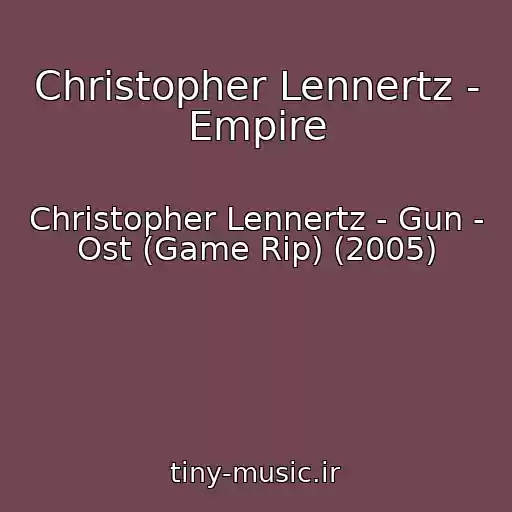 کاور آهنگ Christopher Lennertz - Empire از Christopher Lennertz - Gun - Ost (Game Rip) (2005)