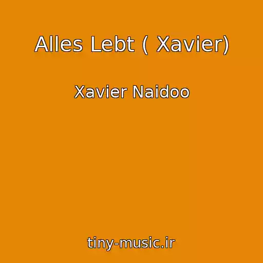 کاور آهنگ Alles Lebt ( Xavier) از Xavier Naidoo