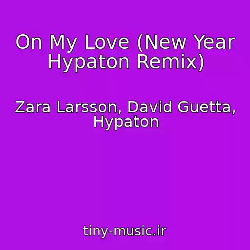 کاور آهنگ On My Love (New Year Hypaton Remix) از Zara Larsson, David Guetta, Hypaton