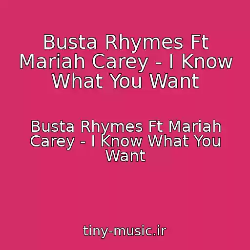 کاور آهنگ Busta Rhymes Ft Mariah Carey - I Know What You Want از Busta Rhymes Ft Mariah Carey - I Know What You Want