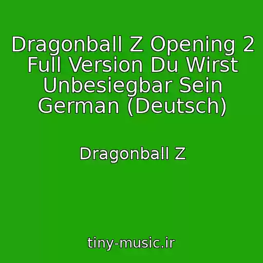 کاور آهنگ Dragonball Z Opening 2 Full Version Du Wirst Unbesiegbar Sein German (Deutsch) از Dragonball Z