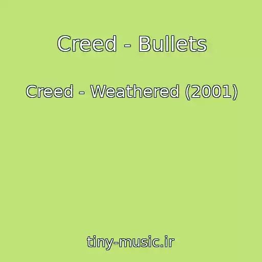 کاور آهنگ Creed - Bullets از Creed - Weathered (2001)