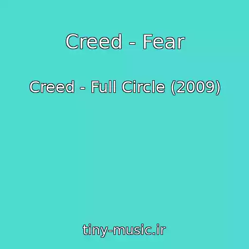 کاور آهنگ Creed - Fear از Creed - Full Circle (2009)