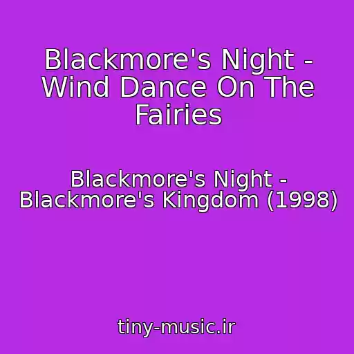 کاور آهنگ Blackmore's Night - Wind Dance On The Fairies از Blackmore's Night - Blackmore's Kingdom (1998)