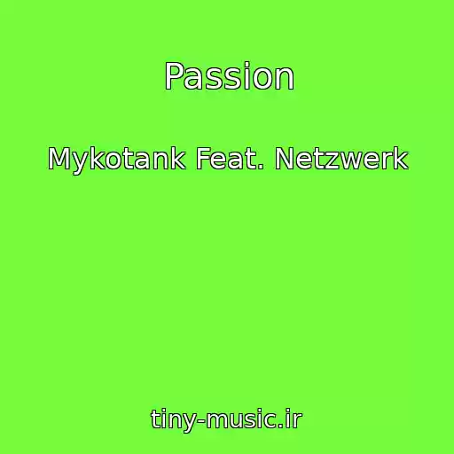 کاور آهنگ Passion از Mykotank Feat. Netzwerk