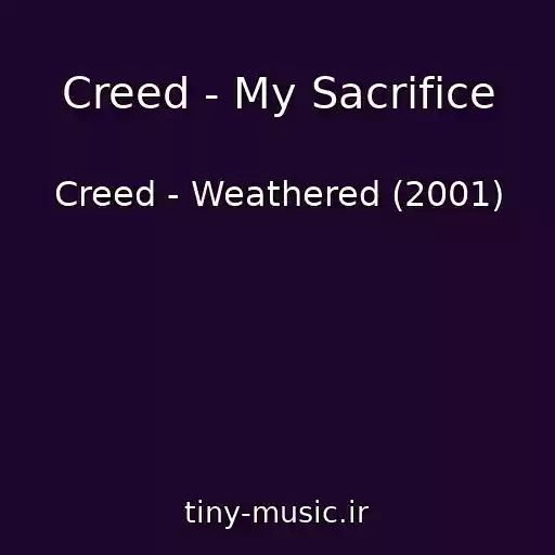 کاور آهنگ Creed - My Sacrifice از Creed - Weathered (2001)