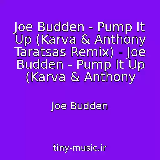 کاور آهنگ Joe Budden - Pump It Up (Karva & Anthony Taratsas Remix) - Joe Budden - Pump It Up (Karva & Anthony از Joe Budden