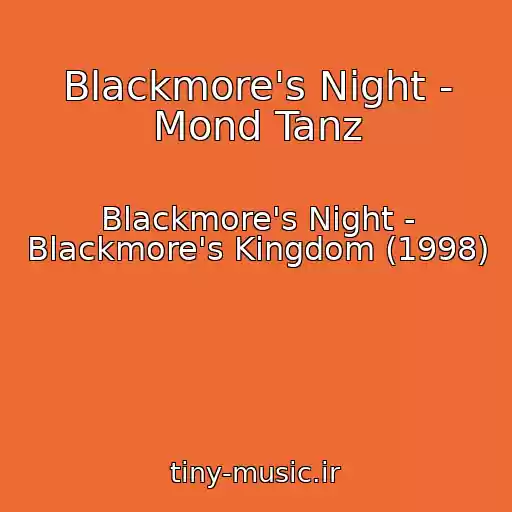 کاور آهنگ Blackmore's Night - Mond Tanz از Blackmore's Night - Blackmore's Kingdom (1998)