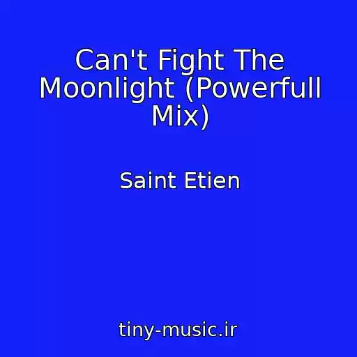 کاور آهنگ Can't Fight The Moonlight (Powerfull Mix) از Saint Etien
