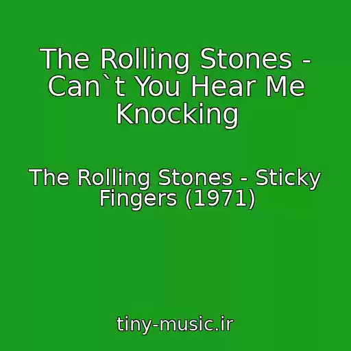 کاور آهنگ The Rolling Stones - Can`t You Hear Me Knocking از The Rolling Stones - Sticky Fingers (1971)