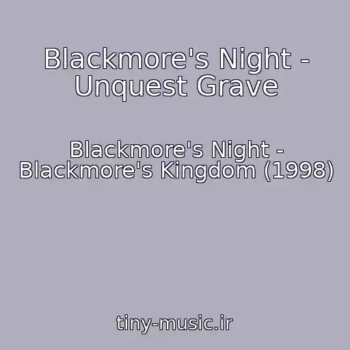 کاور آهنگ Blackmore's Night - Unquest Grave از Blackmore's Night - Blackmore's Kingdom (1998)