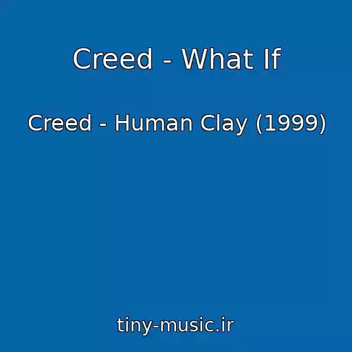 کاور آهنگ Creed - What If از Creed - Human Clay (1999)