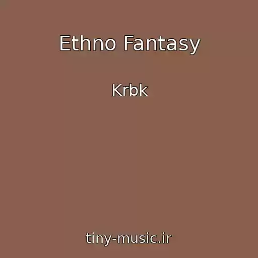 کاور آهنگ Ethno Fantasy از Krbk