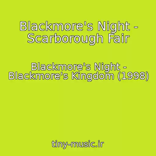 کاور آهنگ Blackmore's Night - Scarborough Fair از Blackmore's Night - Blackmore's Kingdom (1998)