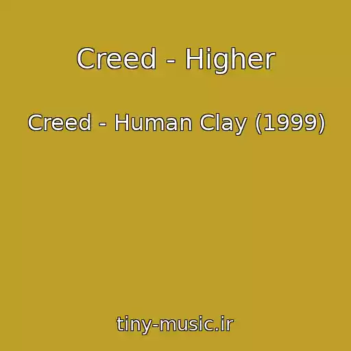 کاور آهنگ Creed - Higher از Creed - Human Clay (1999)