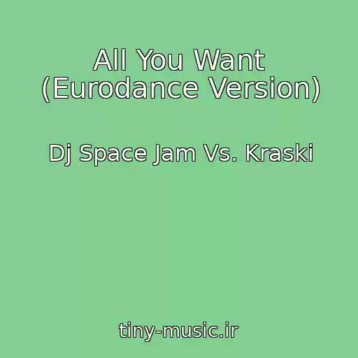 کاور آهنگ All You Want (Eurodance Version) از Dj Space Jam Vs. Kraski
