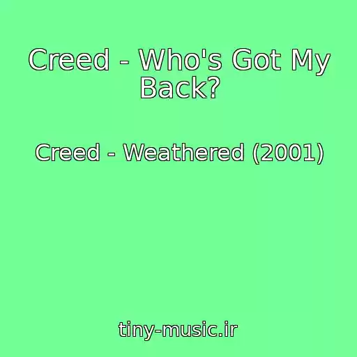 کاور آهنگ Creed - Who's Got My Back? از Creed - Weathered (2001)