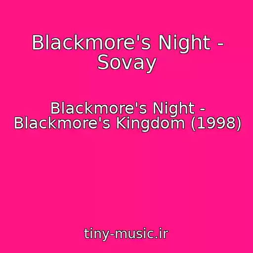 کاور آهنگ Blackmore's Night - Sovay از Blackmore's Night - Blackmore's Kingdom (1998)