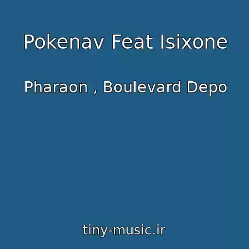 کاور آهنگ Pokenav Feat Isixone از Pharaon , Boulevard Depo