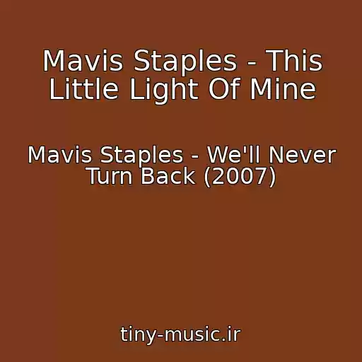 کاور آهنگ Mavis Staples - This Little Light Of Mine از Mavis Staples - We'll Never Turn Back (2007)
