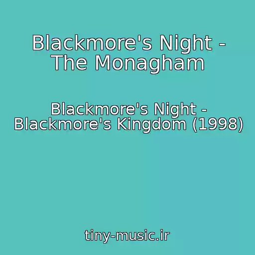 کاور آهنگ Blackmore's Night - The Monagham از Blackmore's Night - Blackmore's Kingdom (1998)