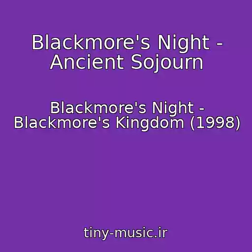 کاور آهنگ Blackmore's Night - Ancient Sojourn از Blackmore's Night - Blackmore's Kingdom (1998)