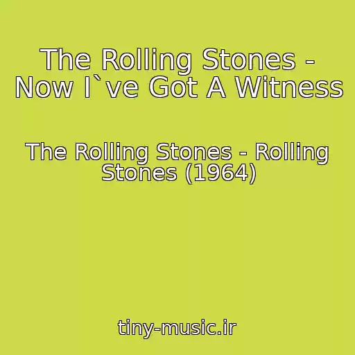 کاور آهنگ The Rolling Stones - Now I`ve Got A Witness از The Rolling Stones - Rolling Stones (1964)