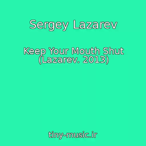 کاور آهنگ Sergey Lazarev از Keep Your Mouth Shut (Lazarev. 2013)