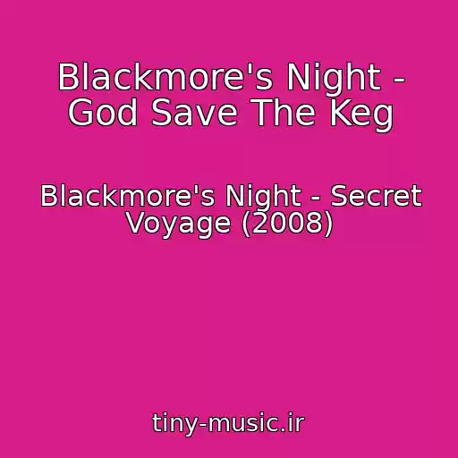 کاور آهنگ Blackmore's Night - God Save The Keg از Blackmore's Night - Secret Voyage (2008)