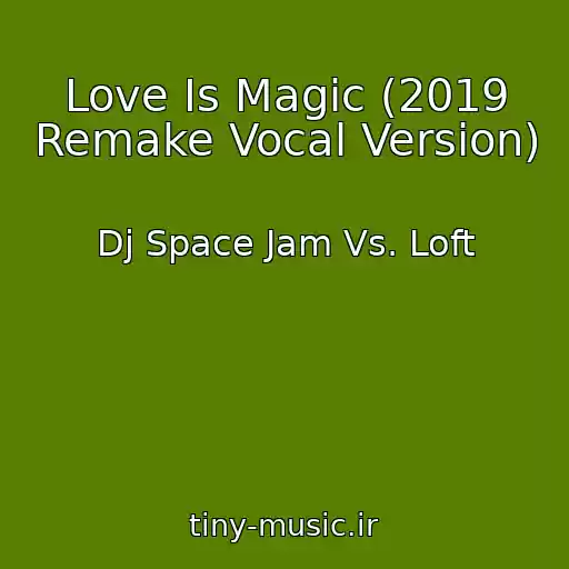 کاور آهنگ Love Is Magic (2019 Remake Vocal Version) از Dj Space Jam Vs. Loft