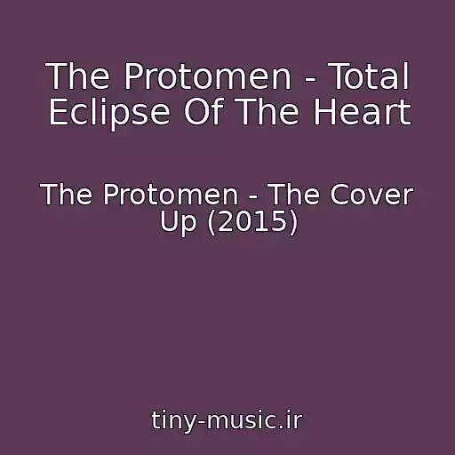 کاور آهنگ The Protomen - Total Eclipse Of The Heart از The Protomen - The Cover Up (2015)