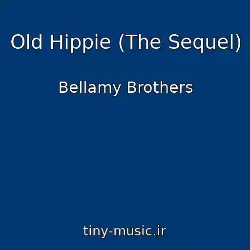 کاور آهنگ Old Hippie (The Sequel) از Bellamy Brothers